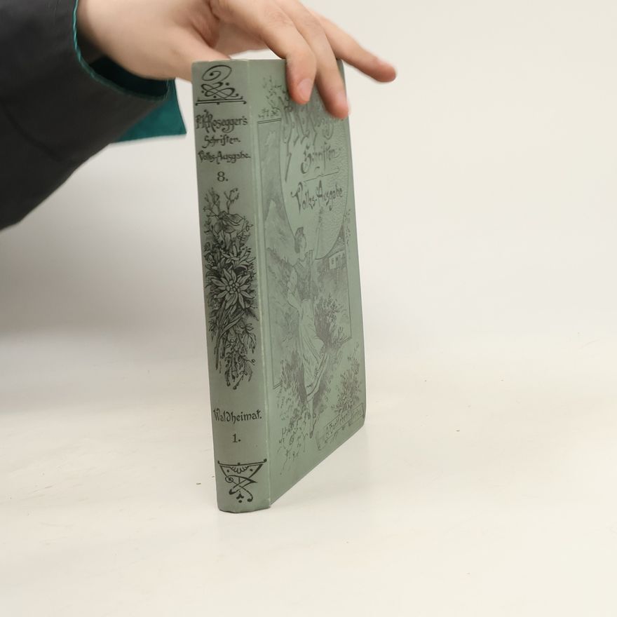 Peter Rosegger P. K. Rosegger's Schriften 8. Waldheimat 1