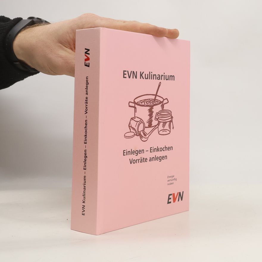 Autorenkollektiv EVN Kulinarium. Einlegen - Einkochen Vorräte anlegen