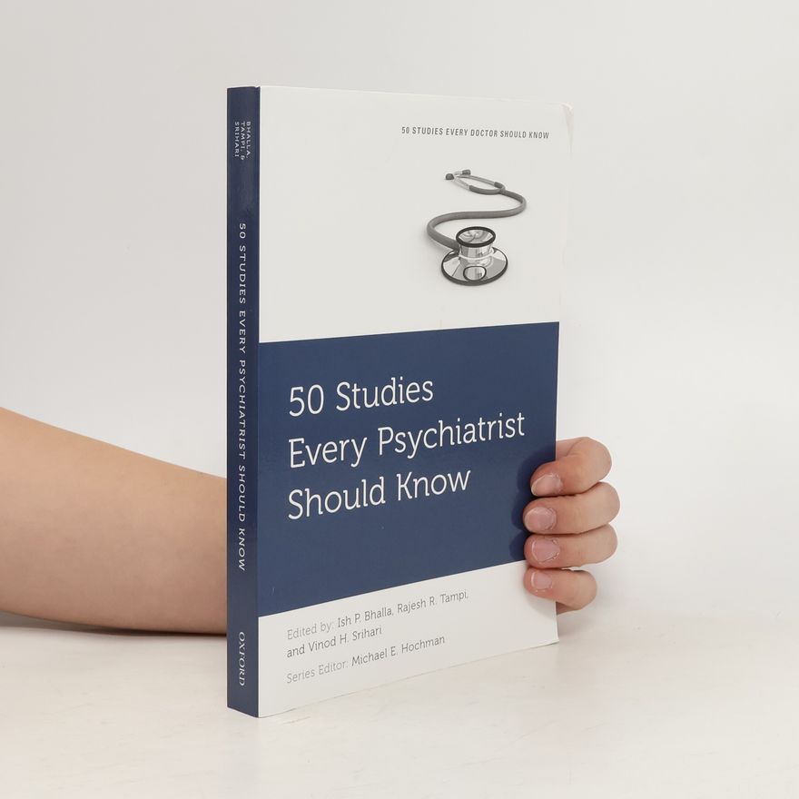 Michael E. Hochman 50 Studies Every Doctor Should Know: 50 Studies Every Psychiatrist Should Know