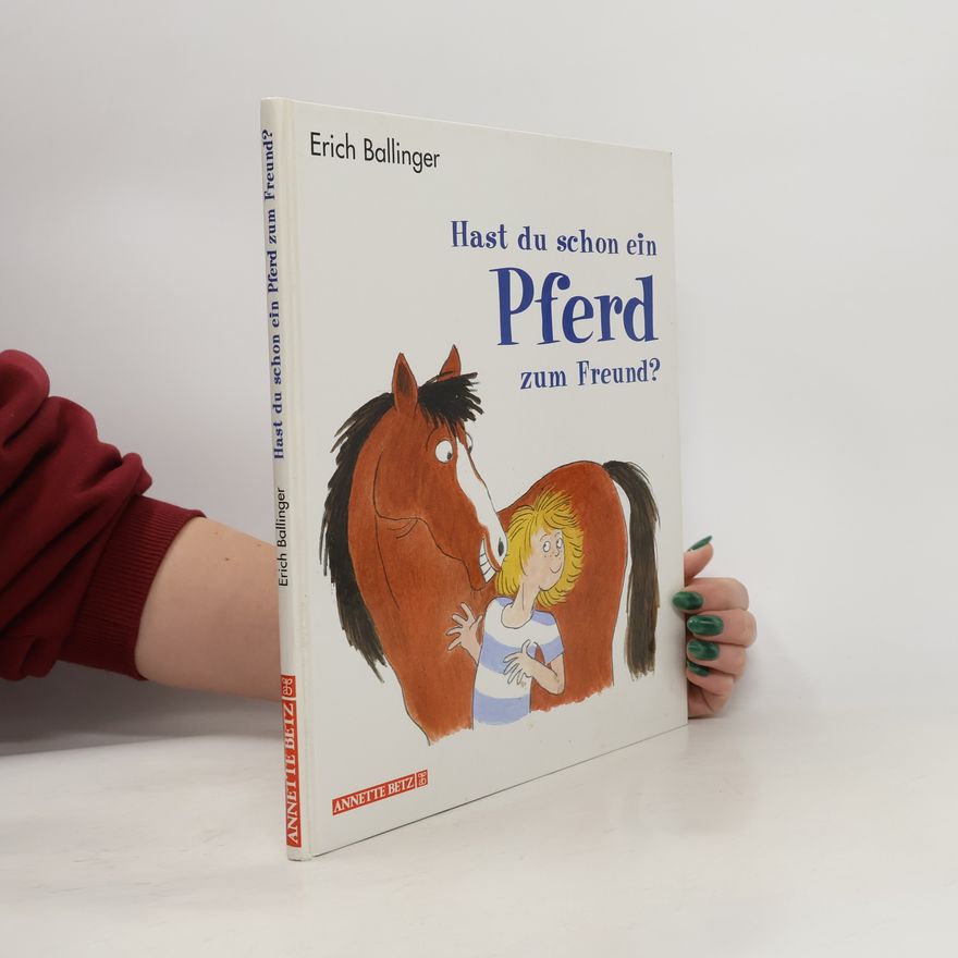 Erich Ballinger Hast du schon ein Pferd zum Freund?