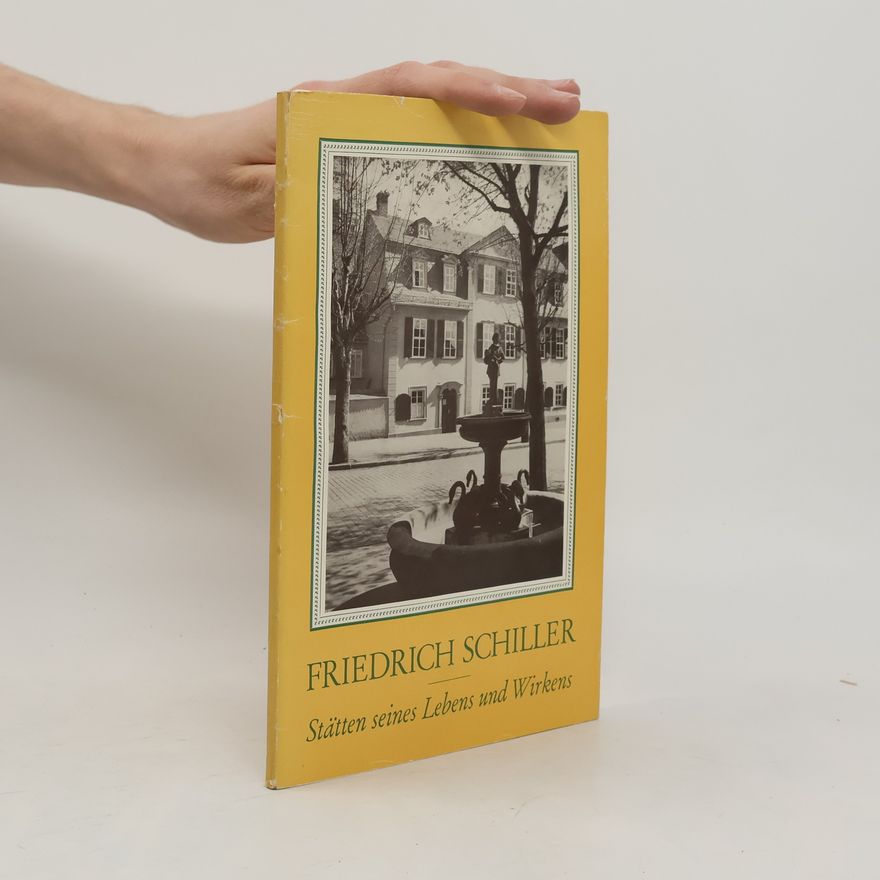 Autorenkollektiv Schiller Statten seines Lebens und Wirkens