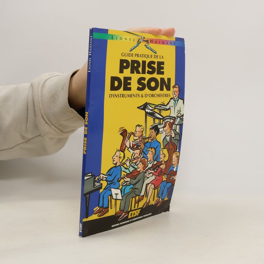 Lionel Haidant Guide pratique de la prise de son d'instruments et d'orchestres