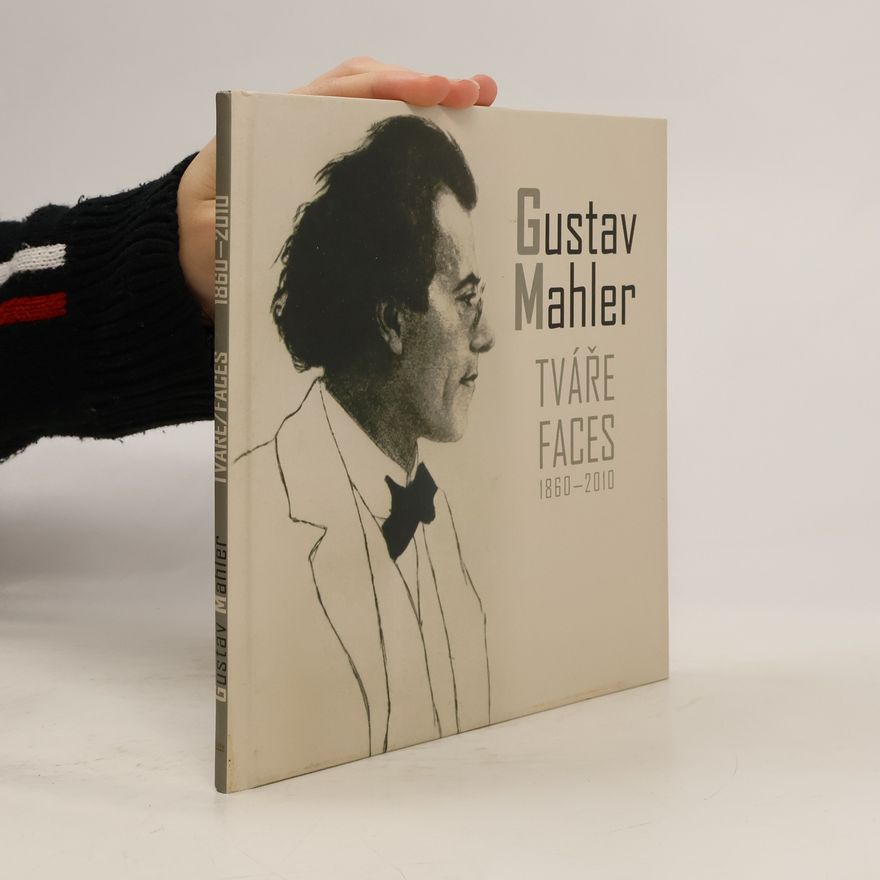 Karel Černý Gustav Mahler. Tváře / Faces 1860-2010
