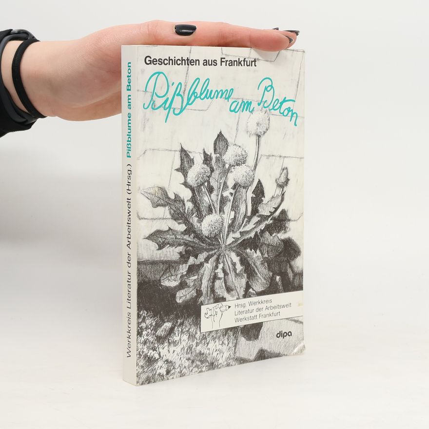 Werkkreis Literatur der Arbeitswelt Pissblume am Beton