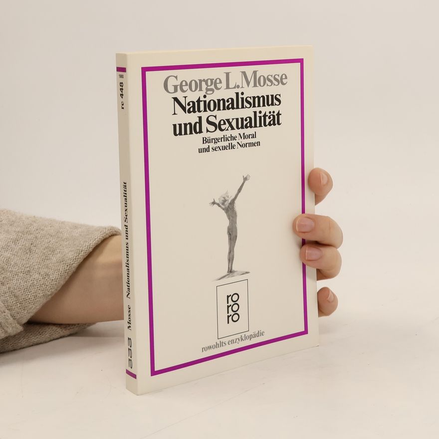 George L. (George Lachmann) Mosse Nationalismus und Sexualität