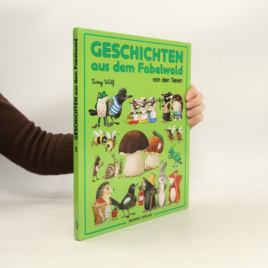 Tony Wolf Geschichten aus dem Fabelwald von den Tieren