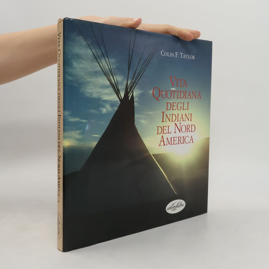 Colin F. Taylor Vita quotidiana degli Indiani del Nord America