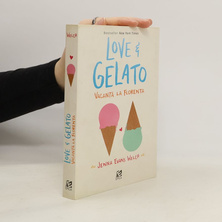 Jenna Evans Welch Love & Gelato. Vacanță la Florența