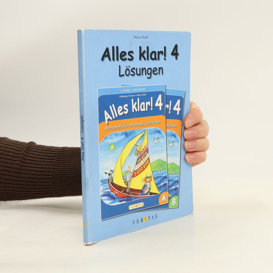 Notburga Grosser Alles klar! : Mathematik für ... Schulkinder. 4 : Lösungen