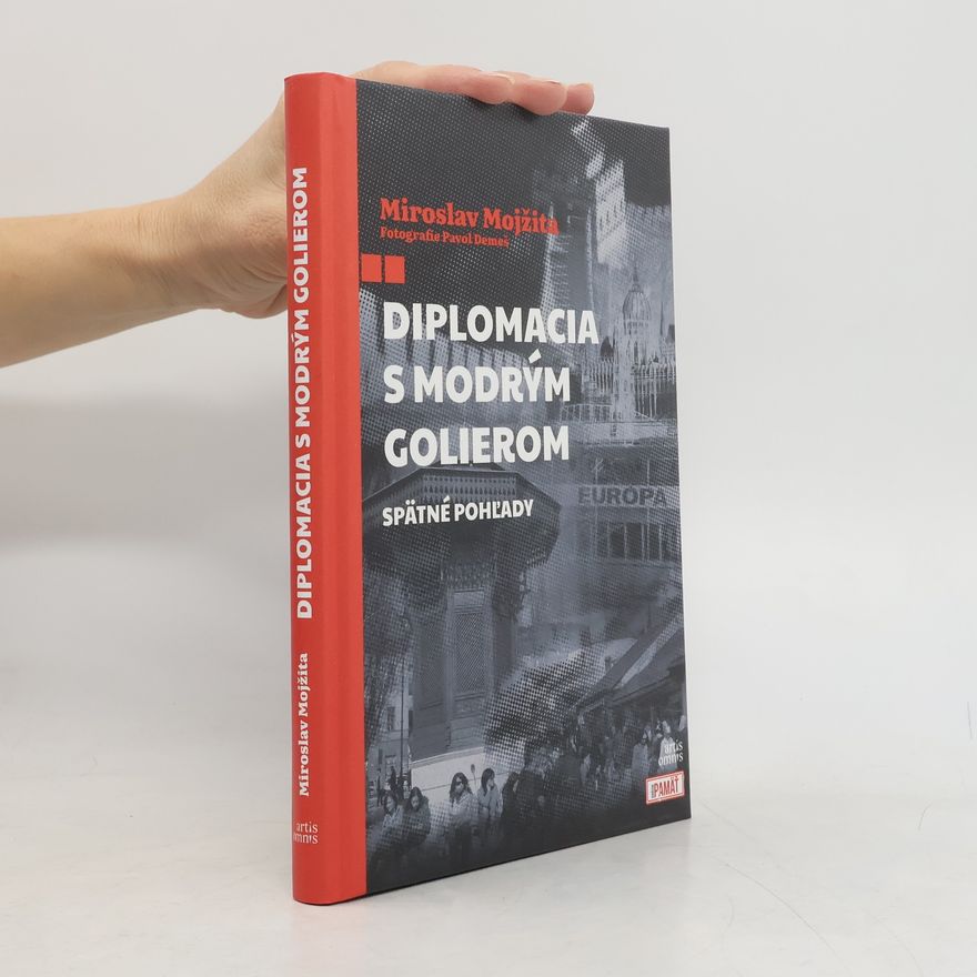 Miroslav Mojžita Diplomacia s modrým golierom. Spätné pohľady