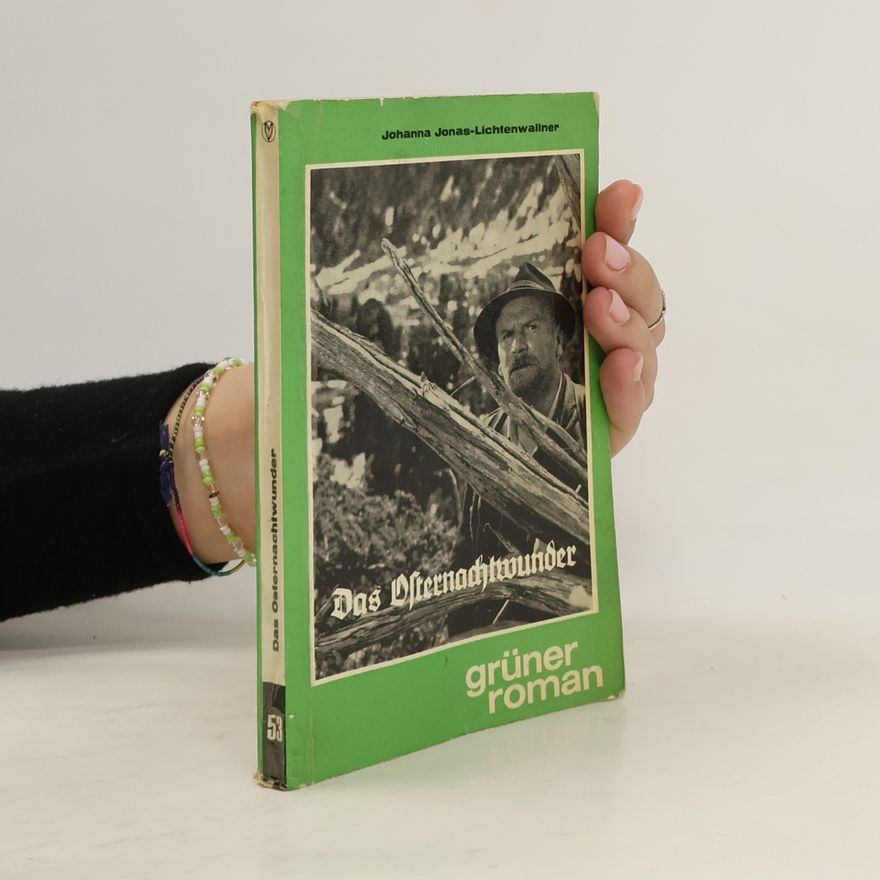 Johanna Jonas-Lichtenwallner Das Osternachtwunder