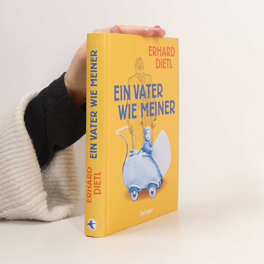 Erhard Dietl Ein Vater wie meiner