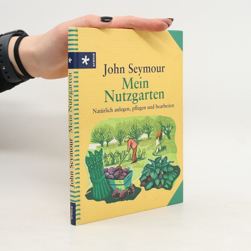 John Seymour Mein Nutzgarten