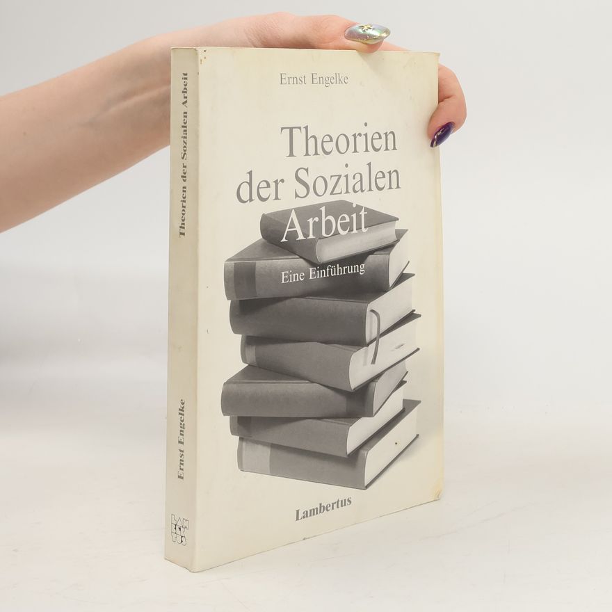 Ernst Engelke Theorien der Sozialen Arbeit