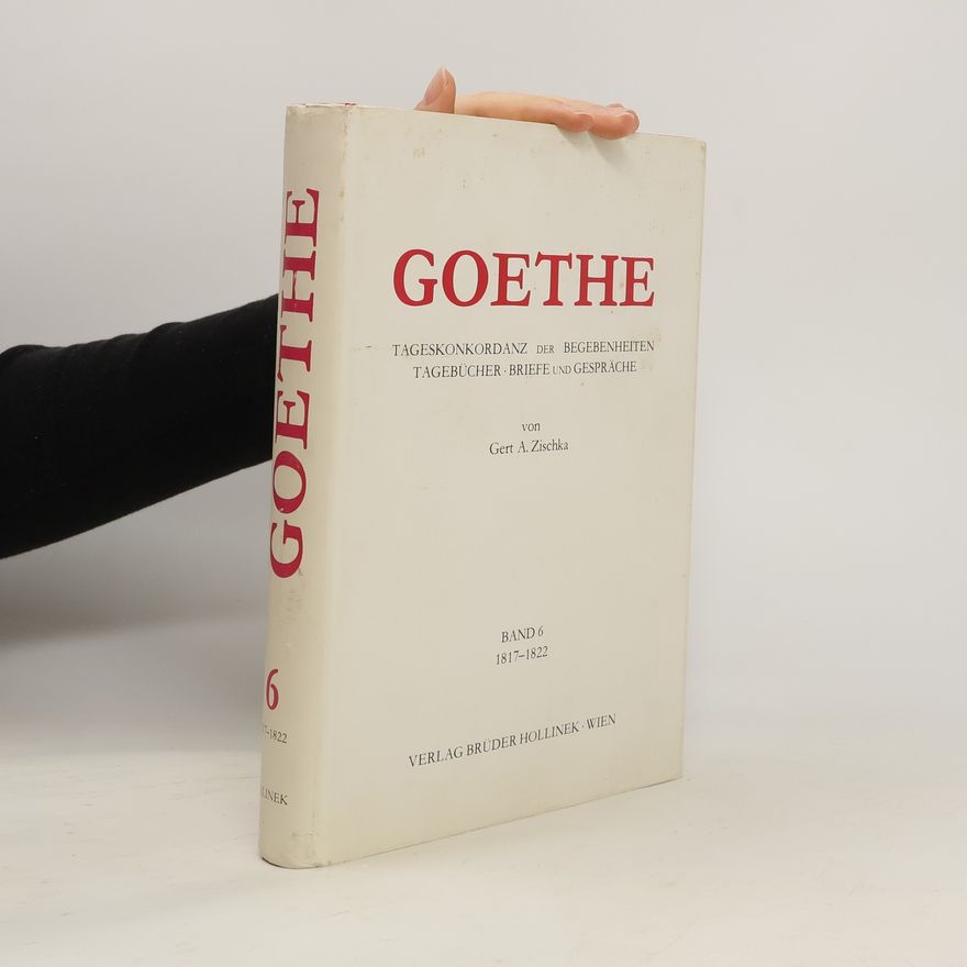 Gert A. Zischka Goethe. Band 6 1817-1822
