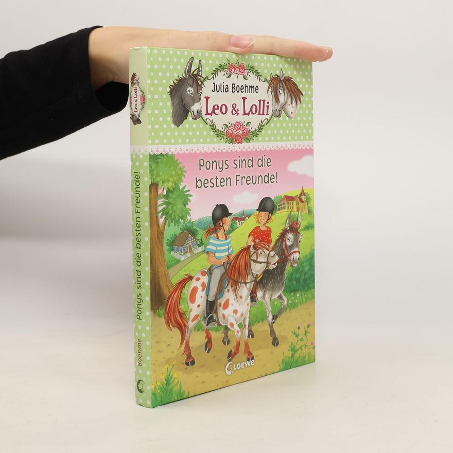 Julia Boehme Leo & Lolli - Ponys sind die besten Freunde!