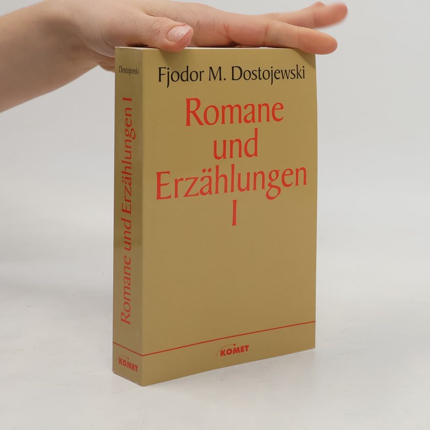 Fjodor Michailowitsch Dostojewski Romane und Erzählungen I.