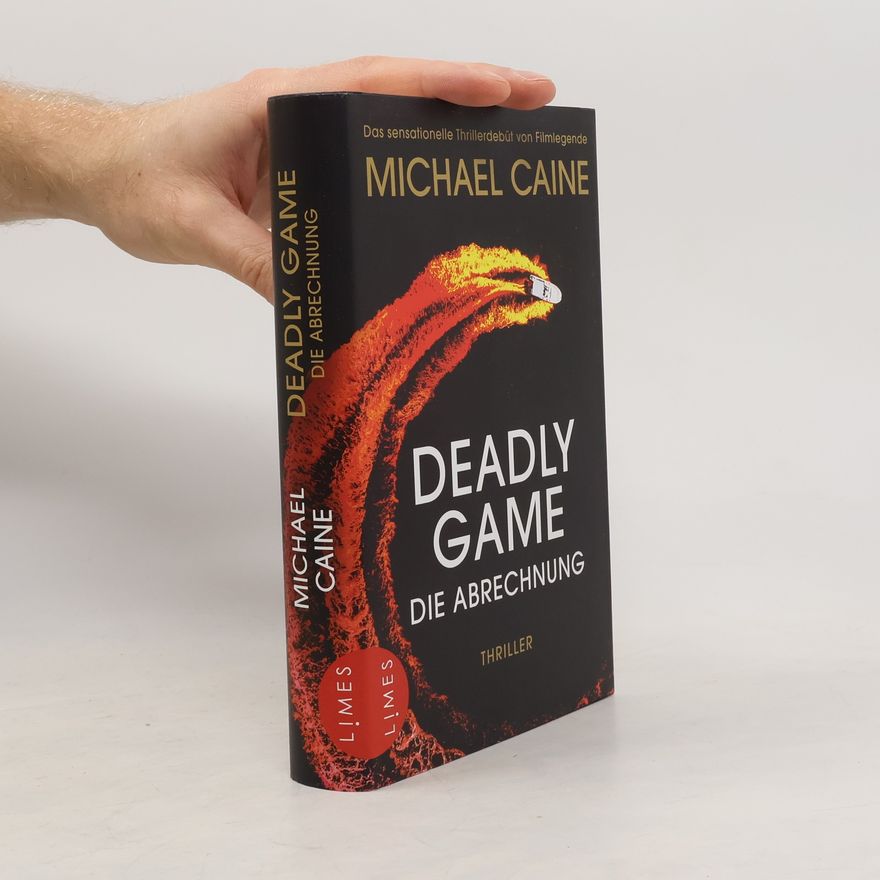 Michael Caine Deadly Game - Die Abrechnung. Thriller - Das sensationelle Thrillerdebüt von Filmlegende Michael Caine