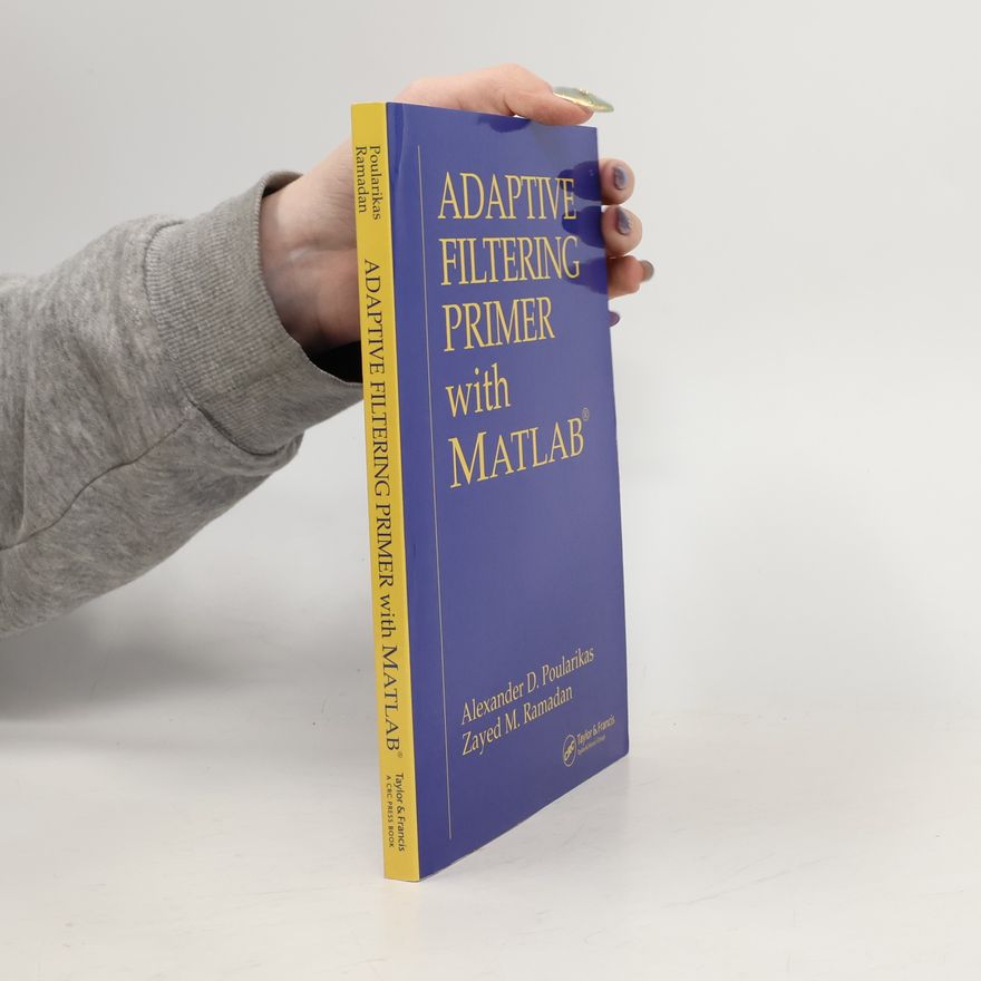 Zayed M. Ramadan Electrical Engineering Primer: Adaptive Filtering Primer with MATLAB