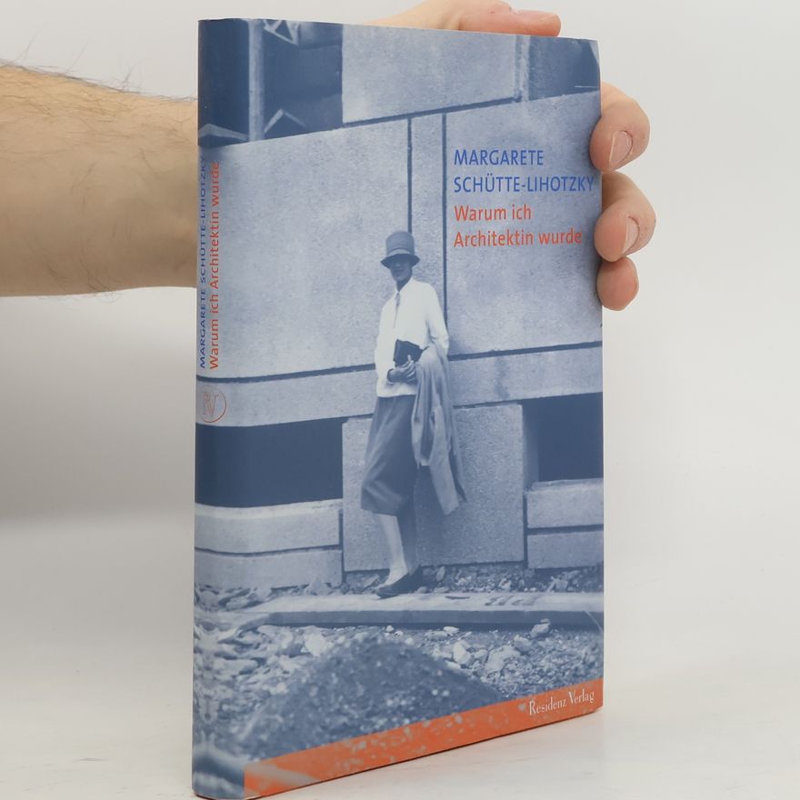 Margarete Schütte-Lihotzky Warum ich Architektin wurde