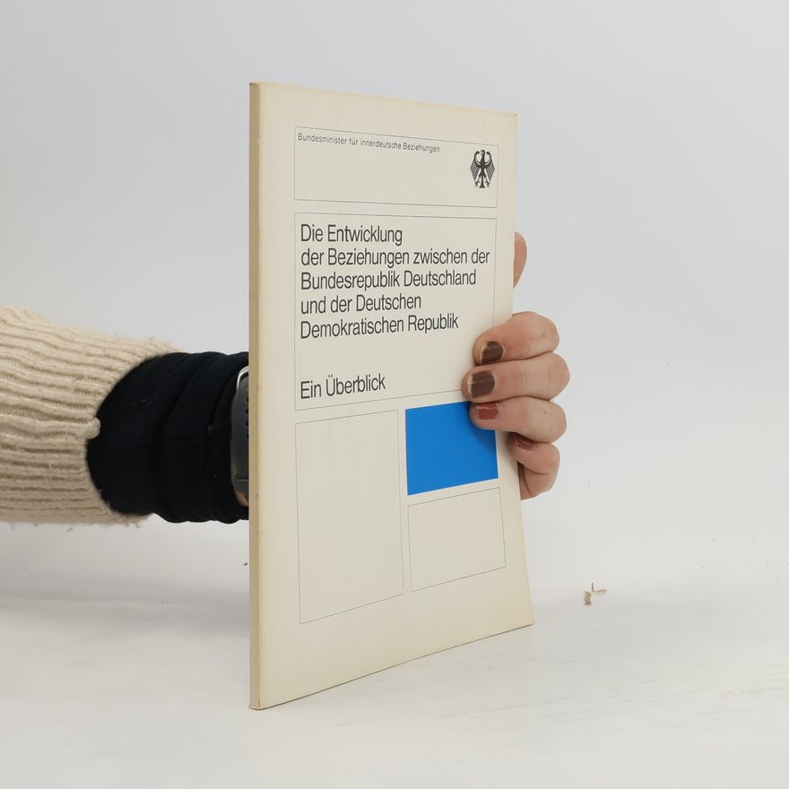 AA.VV. Die Entwicklung der Beziehungen zwischen der Bundesrepublik Deutschland und der Deutschen Demokratischen Republik