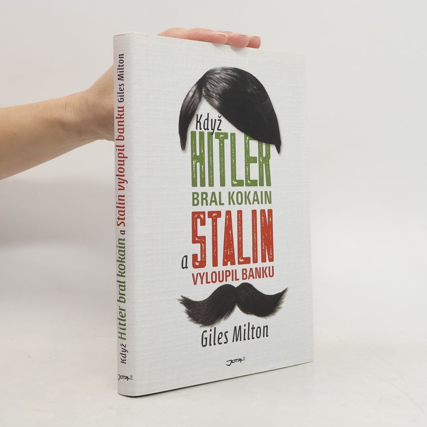 Giles Milton Když Hitler bral kokain a Stalin vyloupil banku