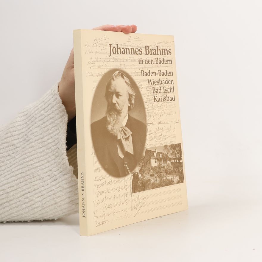 AA.VV. Johannes Brahms in den Bädern Baden-Baden - Wiesbaden -Bad Ischl - Karlsbad