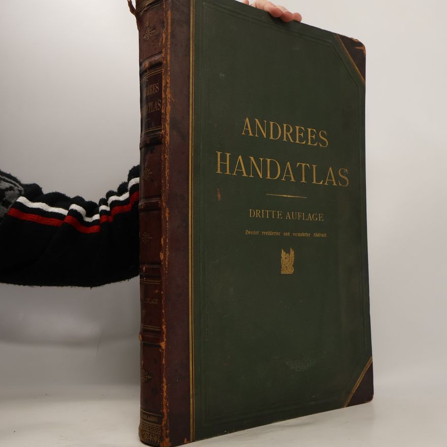 Richard Andree Andrees allgemeiner Handatlas in 99 Haupt- und 82 Nebenkarten nebst vollstängigem alphabetischem Namenverzeichnis