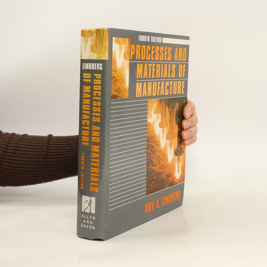 Roy A. Lindberg Processes and Materials of Manufacture