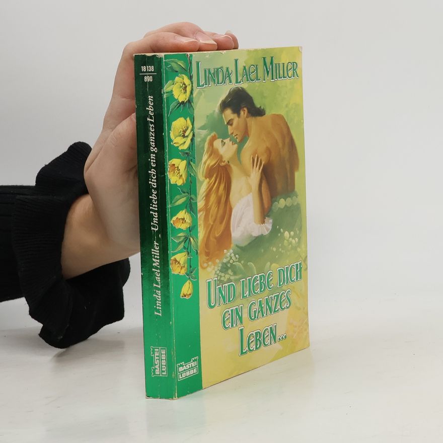 Linda Lael Miller Und liebe dich ein ganzes Leben ...