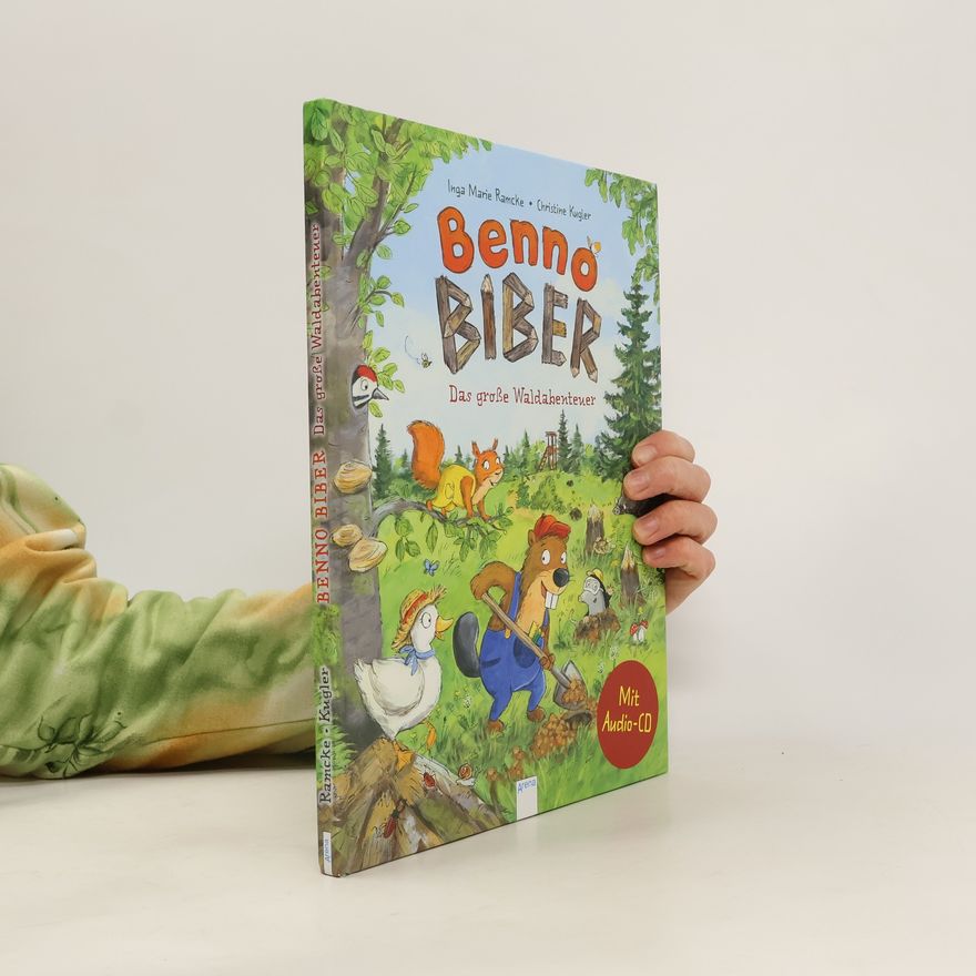 Inga Marie Ramcke Benno Biber. Das große Waldabenteuer