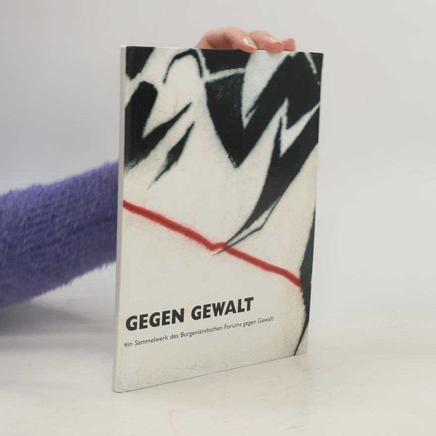 Autorenkollektiv Gegen Gewalt. Ein Sammelwerk des Burgenländischen Forums gegen Gewalt