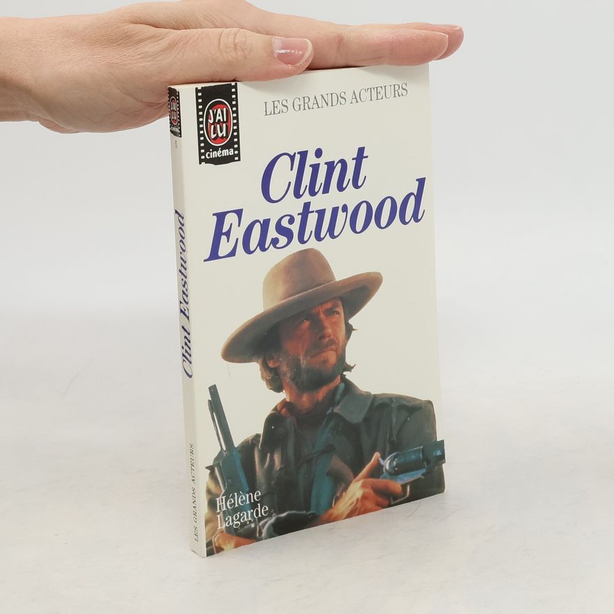 Hélène Lagarde Les Grands Acteurs - 5: Clint Eastwood