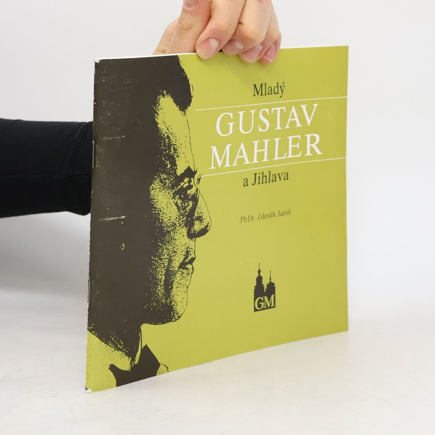 Pavel Jirák Mladý Gustav Mahler a Jihlava