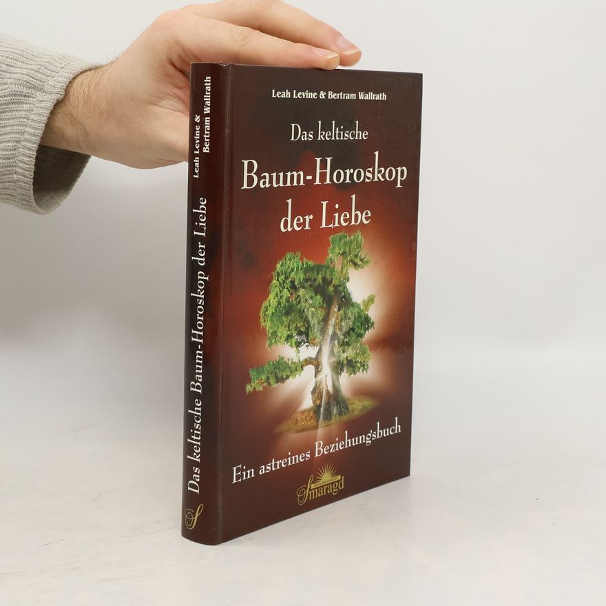 Leah Levine Das keltische Baum-Horoskop der Liebe