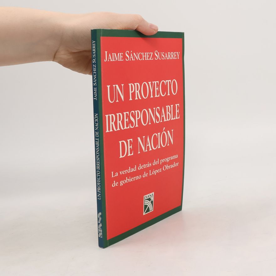 Jaime Sánchez Susarrey Un Proyecto Irresponsable De Nación