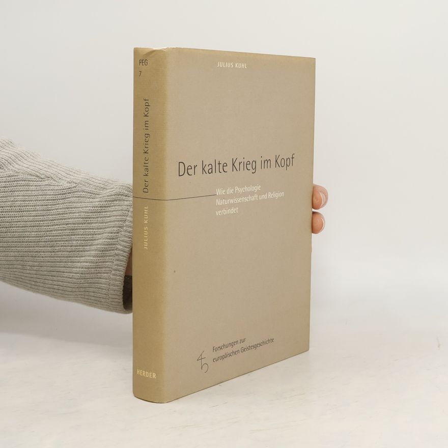 Julius Kuhl Forschungen zur europäischen Geistesgeschichte - 7: Der kalte Krieg im Kopf