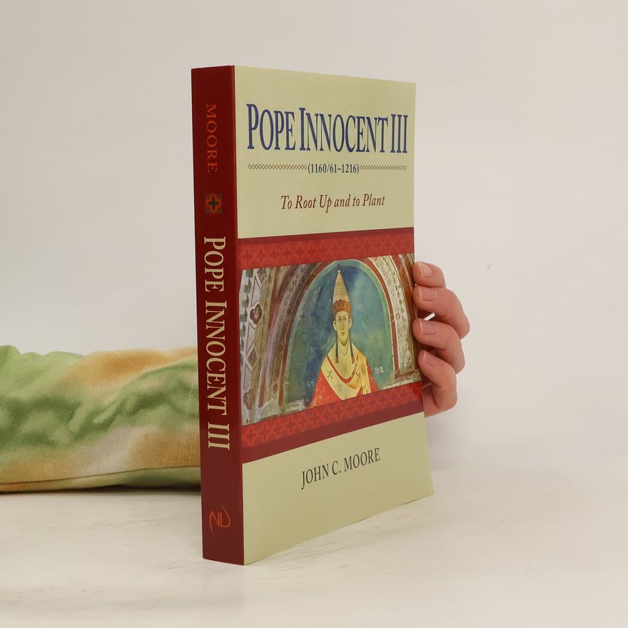 John C. Moore Pope Innocent III (1160/61–1216)