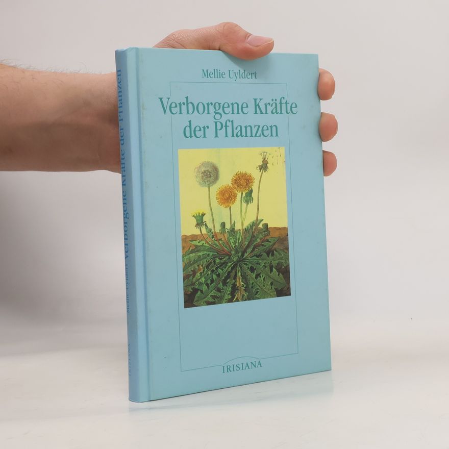 Mellie Uyldert Verborgene Kräfte der Pflanzen
