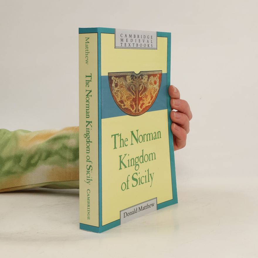 Donald Matthew The Norman Kingdom of Sicily