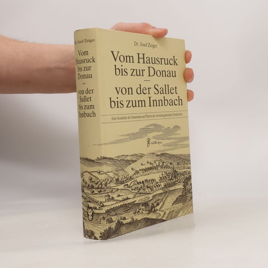 Josef Zeiger Vom Hausruck bis zur Donau, von der Sallet bis zum Innbach