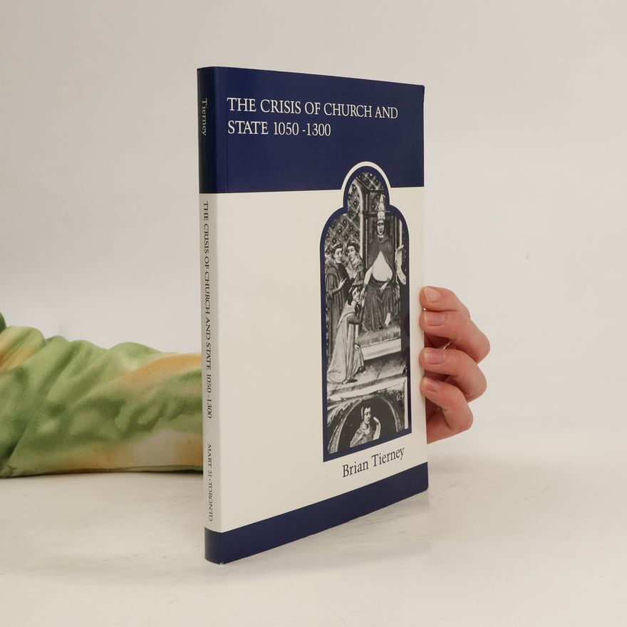 Brian Tierney The Crisis of Church & State, 1050-1300