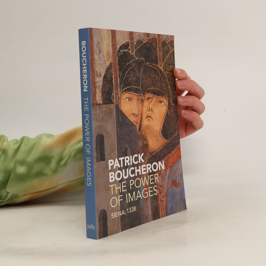 Patrick Boucheron The Power of Images