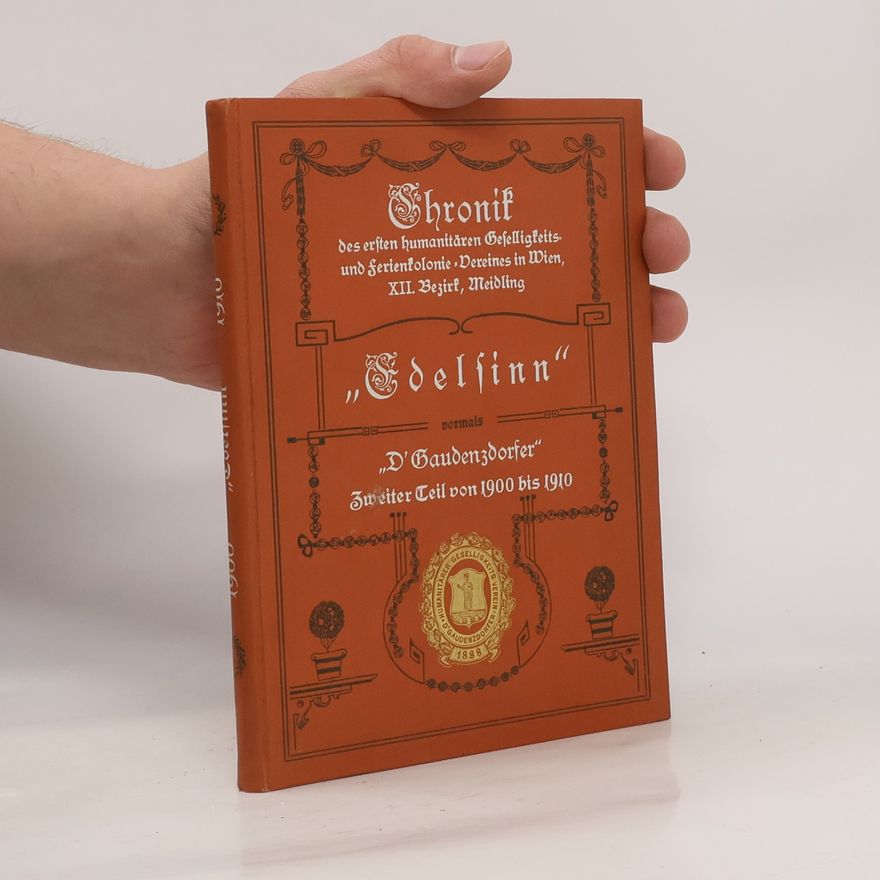 Friedrich Kuthmayer Chronik des ersten humanitären Geselligkeits- und ferienkolonie-Vereines in Wien, XII. Bezirk, Meidling, ,Edelfinn“, vorm. „D'Gaudenzdorfer“ 2