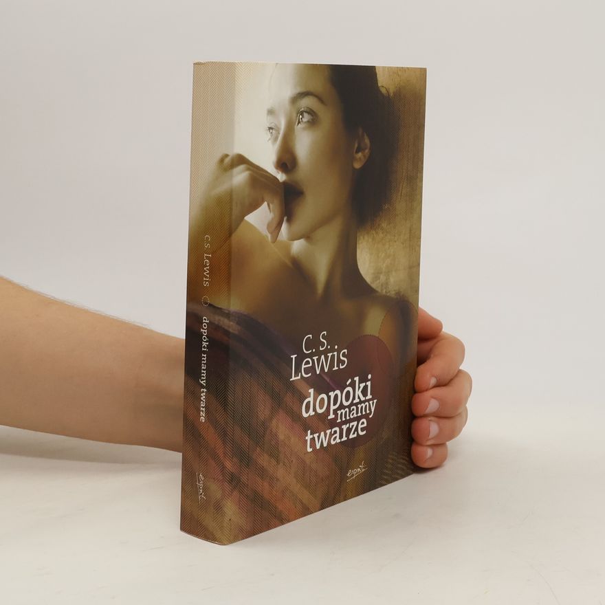 C. S. Lewis Dopóki mamy twarze