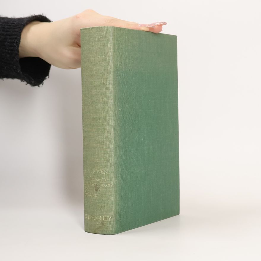 Stephan Ley Beethoven. Sein Leben in Selbstzeugnissen Briefen und Berichten