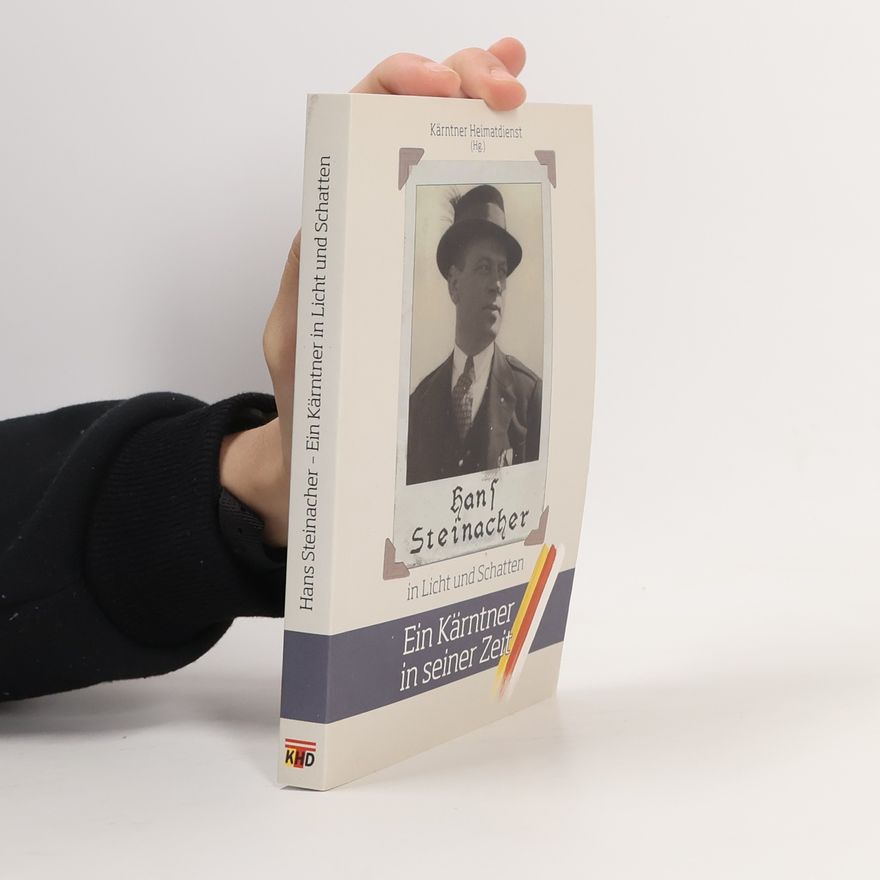 Hans Steinacher Ein Kärntner in Licht und Schatten