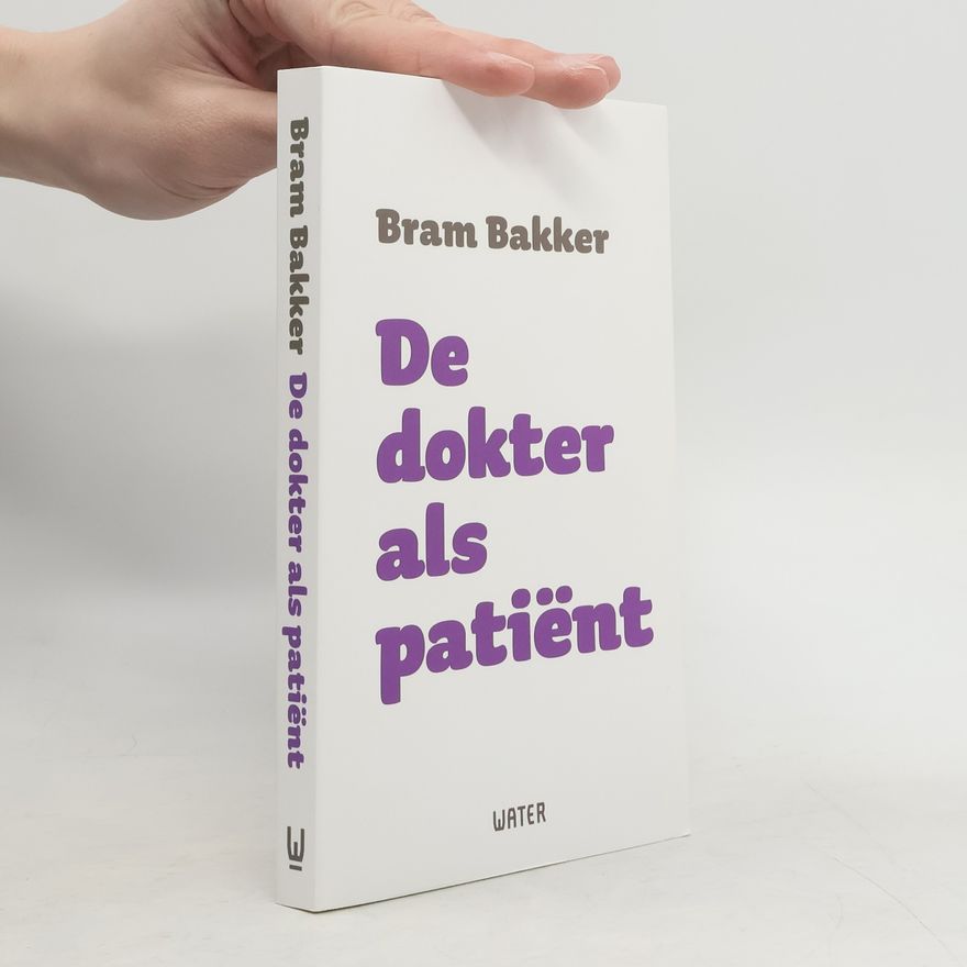Bram Bakker De dokter als patiënt