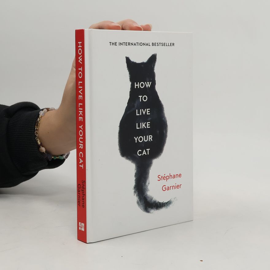 Stéphane Garnier How to Live Like Your Cat