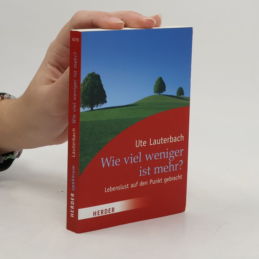 Ute Lauterbach Wie viel weniger ist mehr?